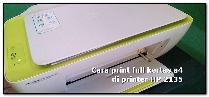 Cara Print Full Kertas A4 Di Printer Hp 2135 Atau ...