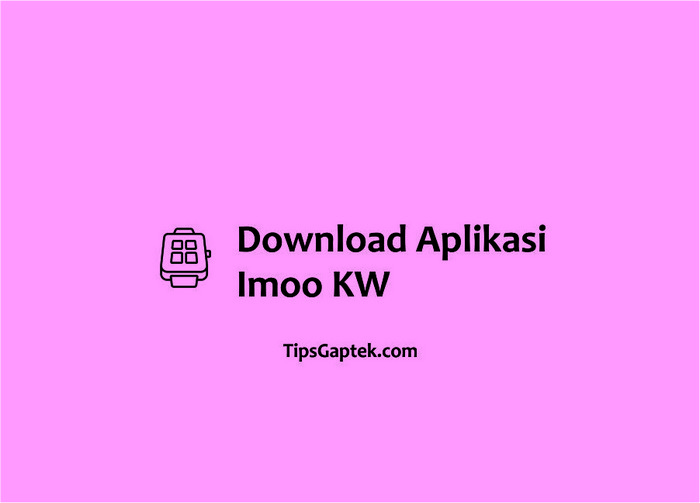 cara download aplikasi di jam imoo kw