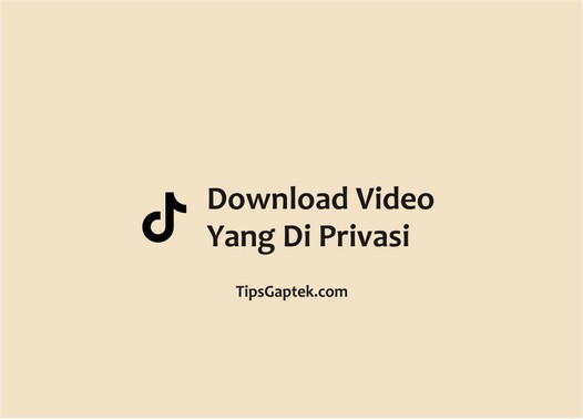 cara download video tiktok yang di privasi
