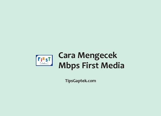 cara mengecek mbps wifi first media