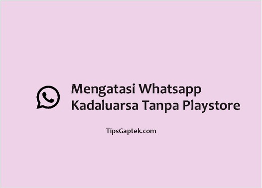 cara mengatasi whatsapp kadaluarsa tanpa play store